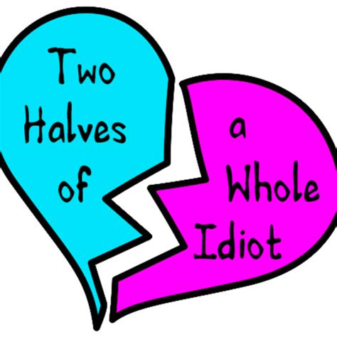 were two halves of a whole idiot|Power Mad!/Transcript .